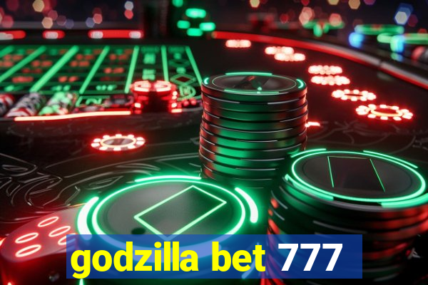 godzilla bet 777